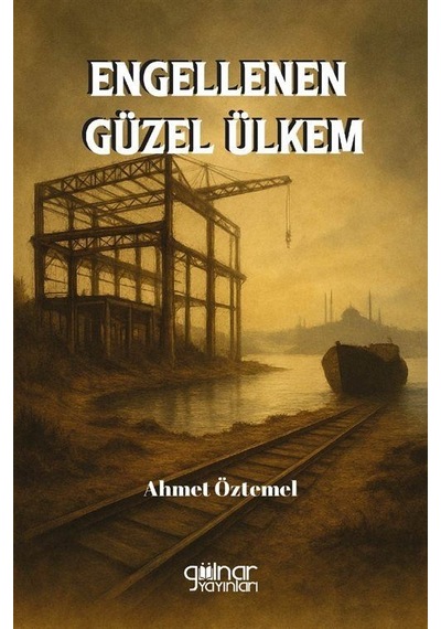 Engellenen Güzel Ülkem / Ahmet Öztemel