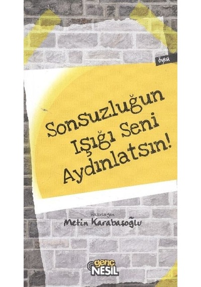 Sonsuzluğun Işığı Seni Aydınlatsın!- Genç Nesil
