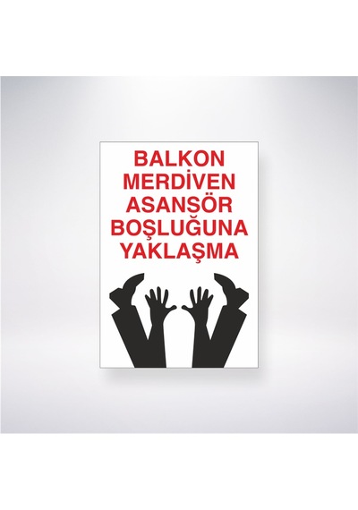 Balkon Merdiven Asansör Boşluğuna Yaklaşma 21x28 Arkası Yapışkanlı Sticker