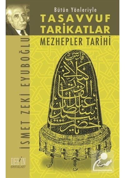 Bütün Yönleriyle Tasavvuf Tarikatlar ve Mezhepler Tarihi - İsmet Zeki Eyüboğlu - Derin Yayınları