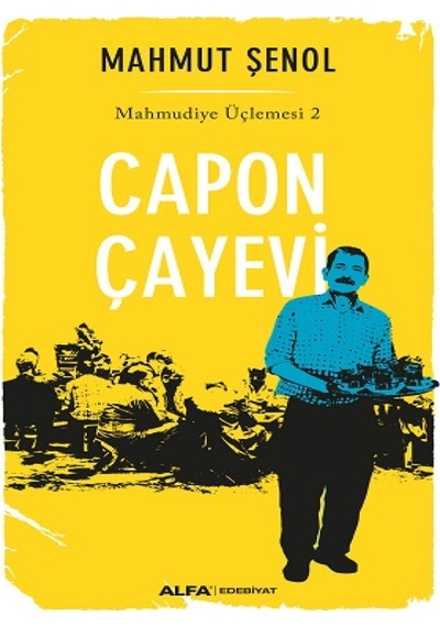 Capon Çayevi - Mahmudiye Üçlemesi 2 - Mahmut Şenol - Alfa Yayıncılık