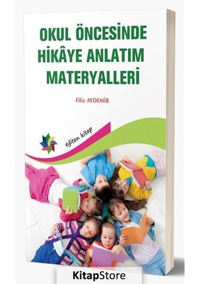 Okul Öncesinde Hikaye Anlatım Materyalleri - Filiz Aydemir - Eğiten Kitap