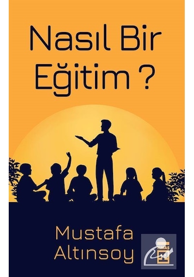 Nasıl Bir Eğitim / Mustafa Altınsoy