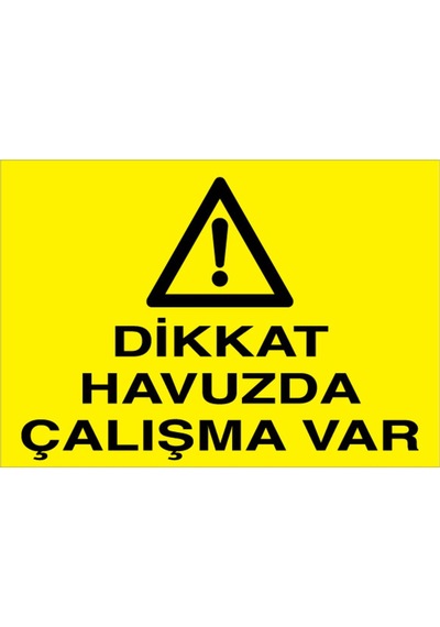Dikkat Havuzda Çalışma Var Uyarı Tabelası - 20x30 Foreks - Hy3