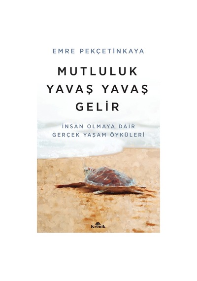 Gerçek Yaşam Öyküleri: Mutluluğun Yavaş Yavaş Gelmesi