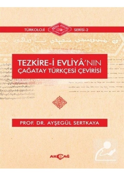 Tezkire-i Evliya'nın Çağatay Türkçesi Çevirisi - Ayşegül Sertkaya - Akçağ Yayınları