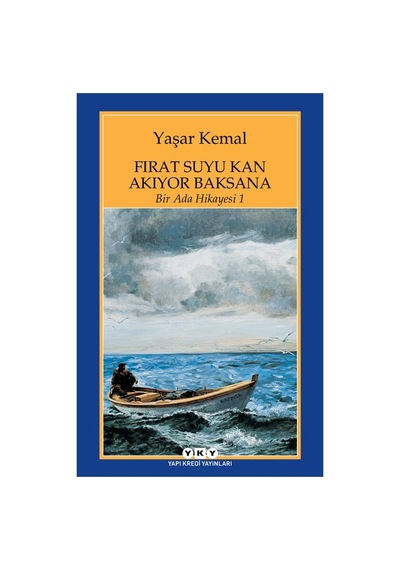 Fırat Suyu Kan Akıyor - Yaşar Kemal'den Bir Ada Hikayesi