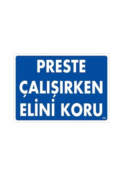 Preste Çalışırken Elini Koru Uyarı Levhası 25x35 Kod:259 - Elwm-286643