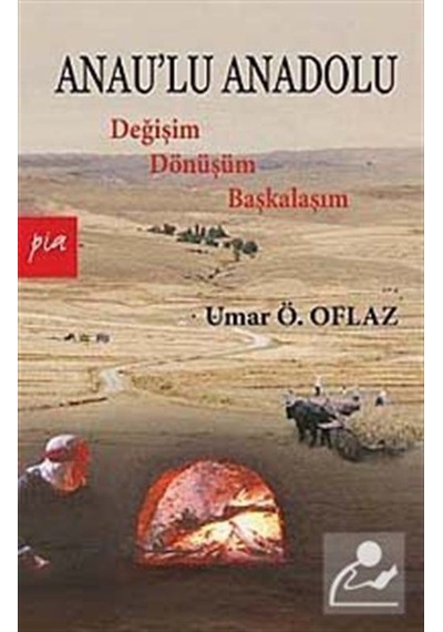 Anau'lu Anadolu - Umar Ö. Oflaz - Pia