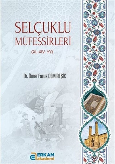 Selçuklu Müfessirleri (XI.-XI. yy) / Ömer Faruk Demireşik