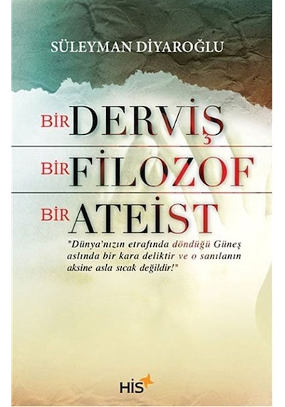 Bir Derviş Bir Filozof Bir Ateist - Süleyman Diyaroğlu - His Yayınları