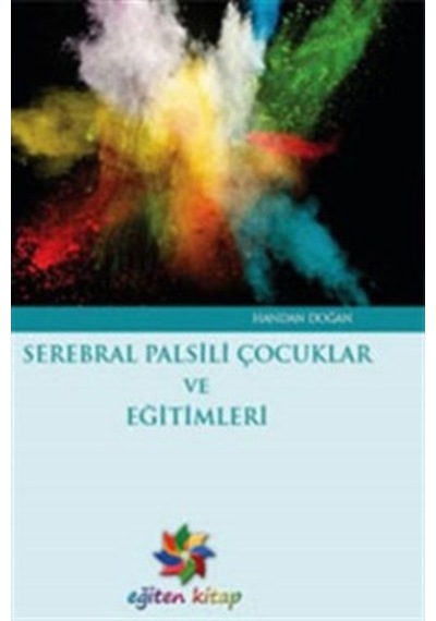 Serebral Palsili Çocuklar ve Eğitimleri - Handan Doğan - Eğiten Kitap
