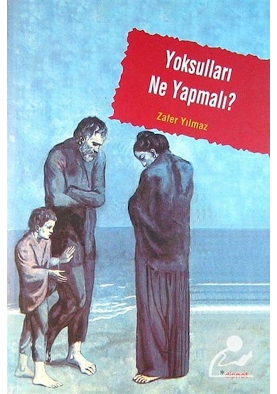 Yoksulları Ne Yapmalı / Zafer Yılmaz