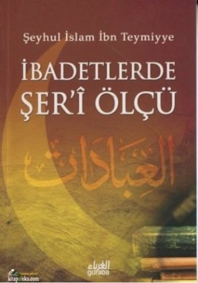 Ibadetlerde Şeri Ölçü Ibni Teymiyye Guraba Yayınları