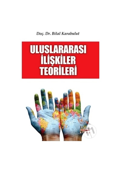 Uluslararası İlişkiler Teorileri - Bilal Karabuluk - A.Barış Kitapevi