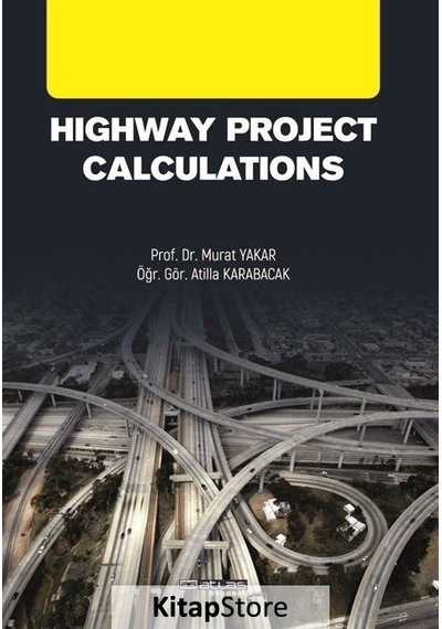 Highway Project Calculations - Yol Projesi Hesaplamaları - Atilla Karabacak - Atlas Akademi Yayınları