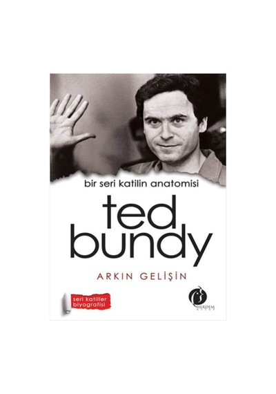 Bir Seri Katilin Anatomisi: Ted Bundy - Arkın Gelişin