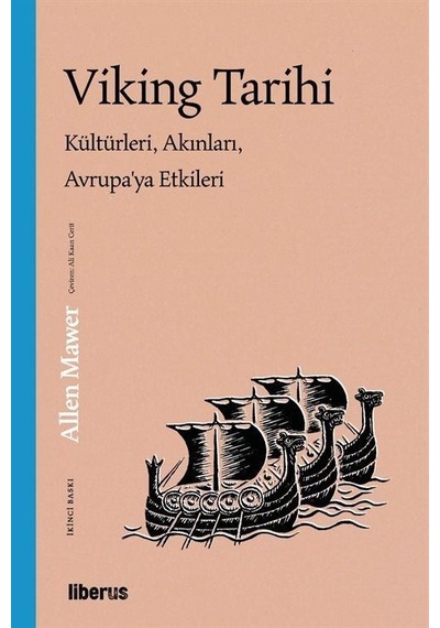 Viking Tarihi: Kültürleri Akınları Avrupa'ya Etkileri - Allen Mawer - Liberus