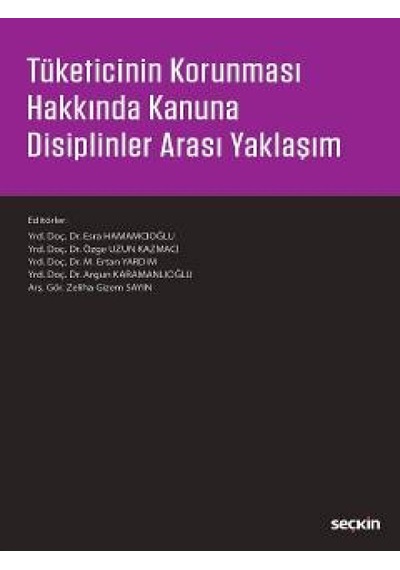 Tüketicinin Korunması Hakkında Kanuna Disiplinler Arası Yaklaşım- Seçkin Yayıncılık