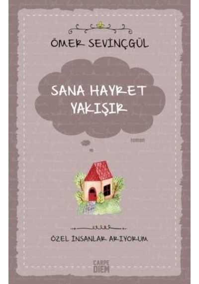 Sana Hayret Yakışır-Özel İnsanlar Arıyorum - Ömer Sevinçgül - Carpediem Kitap