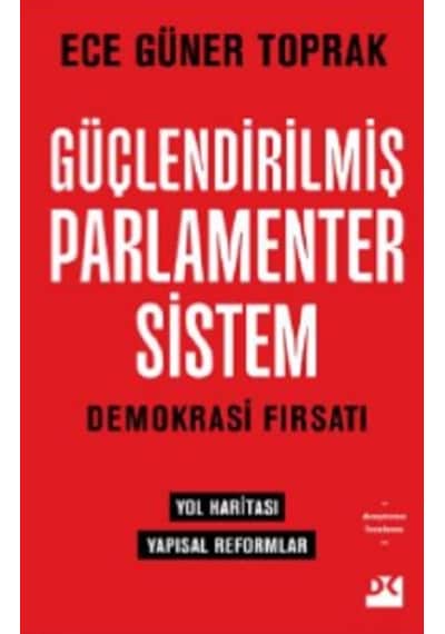 Güçlendirilmiş Parlamenter Sistem - Demokrasi Fırsatı - Ece Güner Toprak - Doğan Kitap