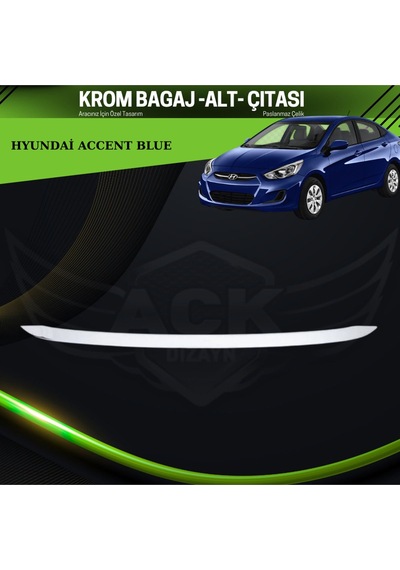 Hyundai Accent Blue Araca Özel Krom Bagaj Alt Çıtası Paslanmaz Çelik A+