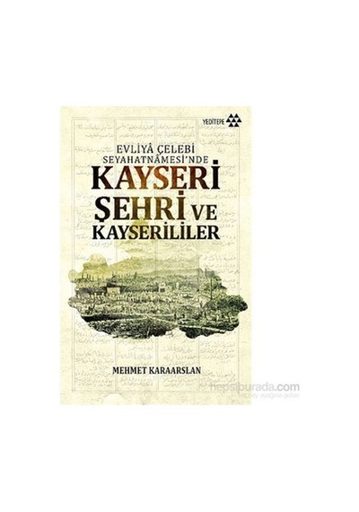 Kayseri Şehri Ve Kayserililerin Tarihteki Yeri