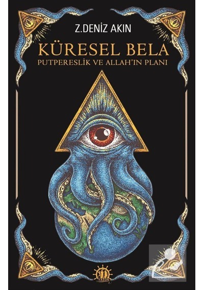 Küresel Bela-Putperestlik ve Allah'ın Planı - Z. Deniz Akın - Yason Yayıncılık