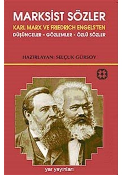 Marksist Sözler - Karl Marx ve Friedrich Engels'ten Düşünceler-Gözlemler-Özlü Sözler - Selçuk Gürsoy - Yar Yayınları