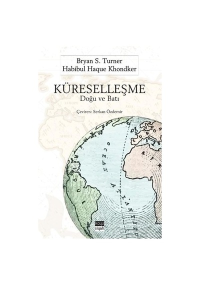 Küreselleşme: Doğu ve Batı - Bryan S. Turner - Koyu Siyah