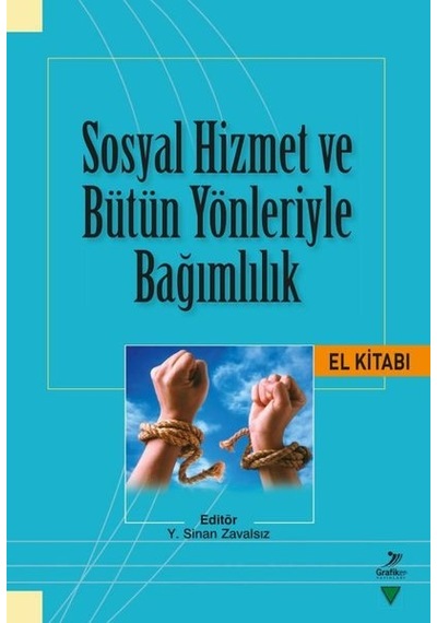 Sosyal Hizmet ve Bütün Yönleriyle Bağımlılık- Grafiker Yayınları