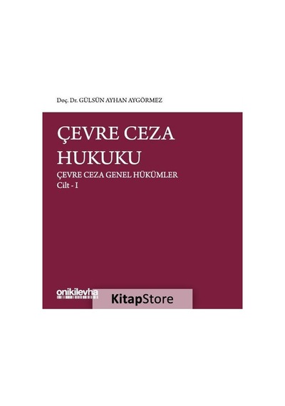 Çevre Ceza Hukuku - Çevre Ceza Genel Hükümler Cilt 1 - Gülsün Ayhan Aygörmez - On İki Levha Yayıncılık