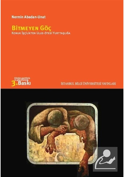 Bitmeyen Göç / Konuk İşçilikten Ulus-ötesi Yurttaşlığa / Nermi...