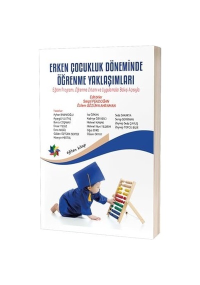 Erken Çocukluk Döneminde Öğrenme Yaklaşımları: Eğitim Programı, Öğrenme Ortamı Ve Uygulamalar Bakış Açısıyla Sku: Zeusstkd9404fbb60