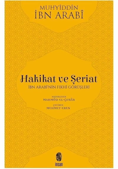 Hakikat ve Şeriat-İbn Arabi'nin Fıkhi Görüşleri - Muhyiddin İbn Arabi (Ebû Bekir Muhammed b. Ali) - İnsan Yayınları