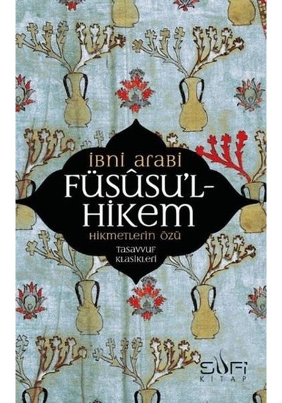 Füsusul Hikem Hikmetlerin Özü - İbni Arabi - Sufi Kitap