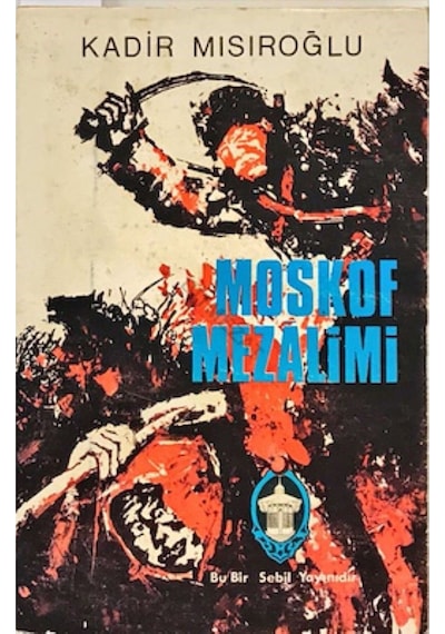 Moskof Mezalimi Kadir Mısıroğlu Sebil Yayınevi