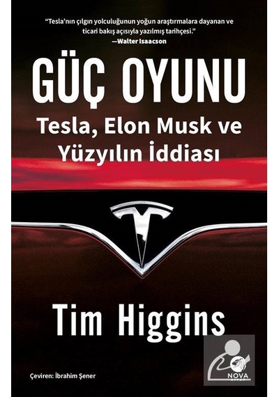 Güç Oyunu: Tesla Elon Musk ve Yüzyılın İddiası - Tim Higgins - Nova Kitap