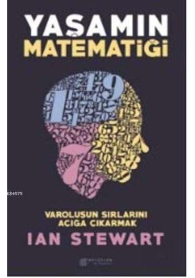 Yaşamın Matematiği  - Varoluşun Sırlarını Açığa Çıkarmak  - Ian Stewart  - Akılçelen Kitaplar
