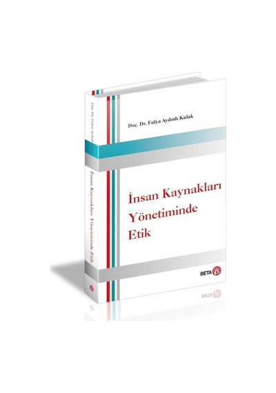 İnsan Kaynakları Yönetiminde Etik - Fulya Aydınlı Kulak - Beta Yayınları