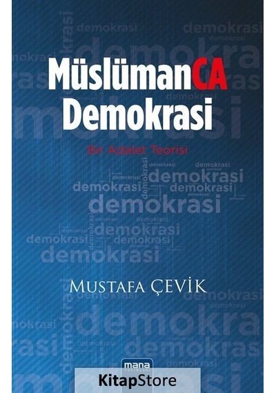 Müslümanca Demokrasi - Mustafa Çevik - Mana Yayınları