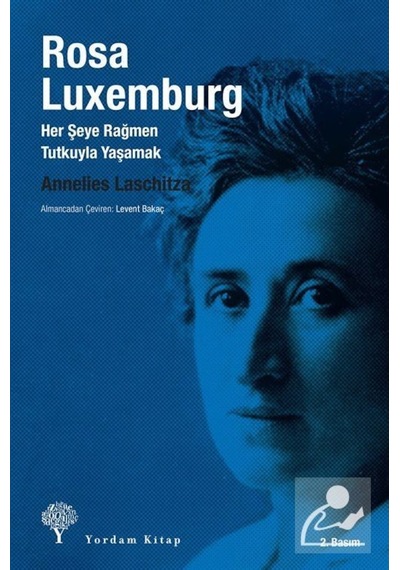 Rosa Luxemburg Her Şeye Rağmen Tutkuyla Yaşamak / Annelies Las... 9786055541163
