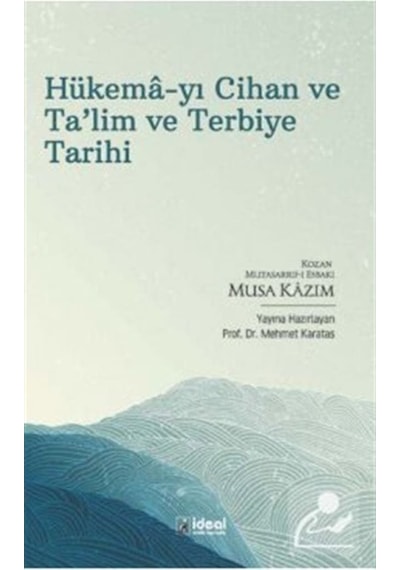 Hükema-yı Cihan ve Ta'lim ve Terbiye Tarihi - Musa Kazım - İdeal Kültür Yayıncılık