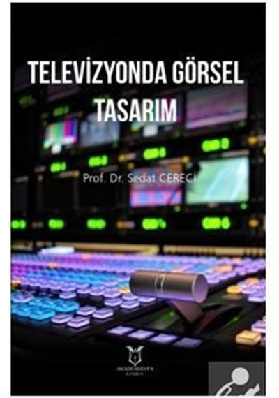 Televizyonda Görsel Tasarım - Sedat Cereci - Akademisyen Kitabevi
