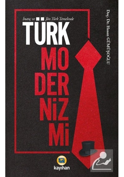 Inanç Ve Jön Türk Temelinde Türk Modernizmi / Hasan Gümüşoğlu 9786059669597