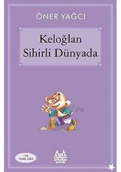 Keloğlan Sihirli Dünyada 100 Temel Eser - Öner Yağcı