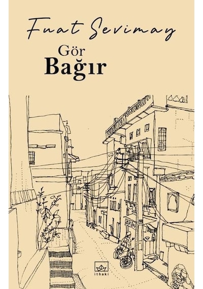 Gör Bağır - Fuat Sevimay - İthaki Yayınları