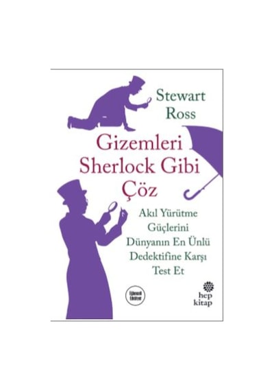 Gizemleri Sherlock Gibi Çöz-Akıl Yürütme Güçlerini Dünyanın En Ünlü Dedektifine Karşı Test Et - Stewart Ross - Hep Kitap