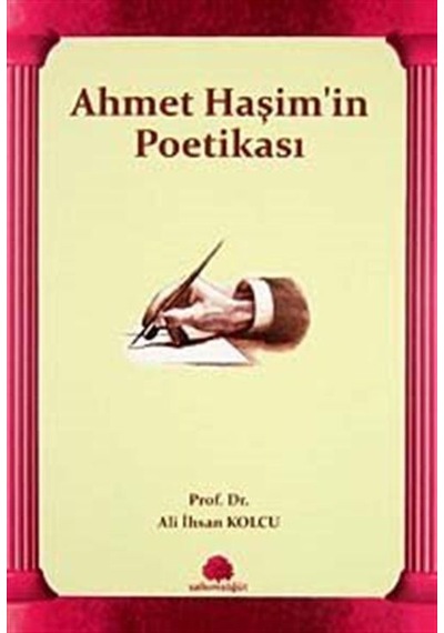 Ahmet Haşim'in Poetikası / Prof. Dr. Ali İhsan Kolcu