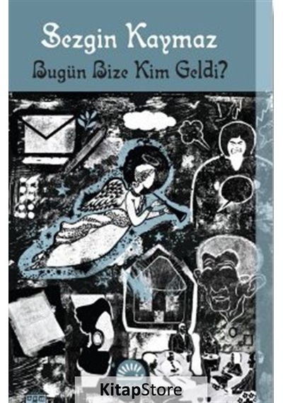 Kitapstore Bugün Bize Kim Geldi? / Sezgin Kaymaz